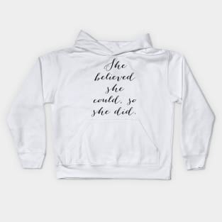 She believed she could so she did Kids Hoodie